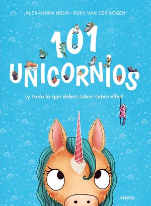 101 unicornios ¡y todo lo que debes saber sobre ellos! / Pd.