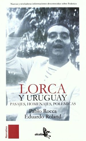 LORCA Y URUGUAY PASAJES HOMENAJES POLEMICAS