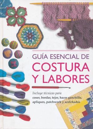 GUIA ESENCIAL DE COSTURAS Y LABORES / PD. (INCLUYE CD)