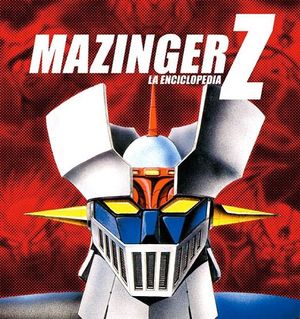 Mazinger Z. La enciclopedia / vol. 1