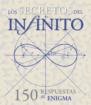SECRETOS DEL INFINITO, LOS. 150 RESPUESTAS AL ENIGMA