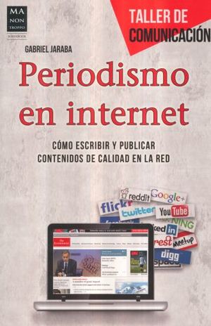 PERIODISMO EN INTERNET. COMO ESCRIBIR Y PUBLICAR CONTENIDOS DE CALIDAD EN LA RED / TALLER DE COMUNICACION