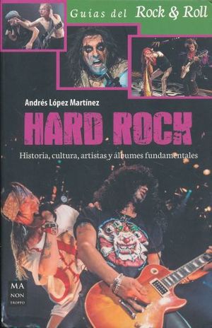 HARD ROCK. HISTORIA CULTURA ARTISTAS Y ALBUMES FUNDAMENTALES