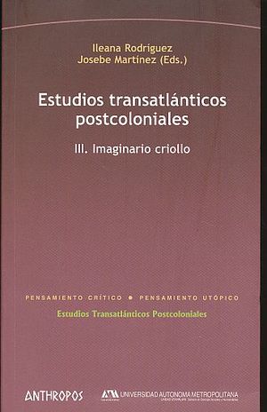 ESTUDIOS TRASATLANTICOS POSTCOLONIALES III. IMAGINARIO CRIOLLO