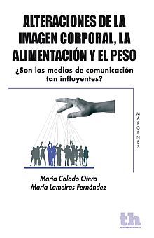 ALTERACIONES DE LA IMAGEN CORPORAL LA ALIMENTACION Y EL PESO. SON LOS MEDIOS DE COMUNICACION  TAN INFLUYENTES
