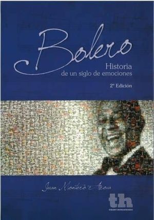 BOLERO HISTORIA DE UN SIGLO DE EMOCIONES / 2 ED. / PD.
