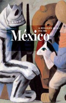 México. La revolución del arte 1910-1940 / Pd.