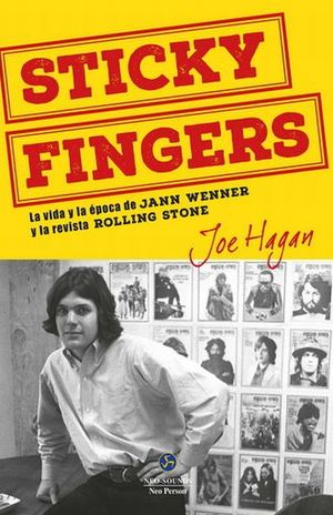 Sticky fingers. La vida y la época de Jann Wenner y la revista Rolling Stone