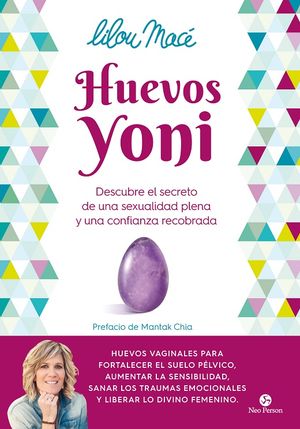 Huevos yoni. Descubre el secreto de una sexualidad plena y una confianza recobrada