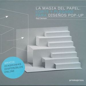 MAGIA DEL PAPEL  CORTE Y PLEGADO PARA DISEÑOS DE POP UP, LA / PD.