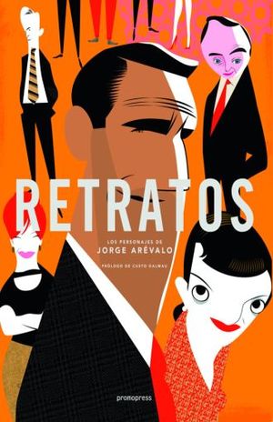 RETRATOS. LOS PERSONAJES DE JORGE AREVALO