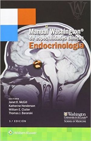 MANUAL WASHINGTON DE ESPECIALIDADES CLINICAS. ENDOCRINOLOGIA / 3 ED.