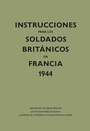 INSTRUCCIONES PARA LOS SOLDADOS BRITANICOS EN FRANCIA 1944 / PD.