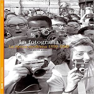 FOTOGRAFIA, LA. LA EPOCA MODERNA 1880 - 1960