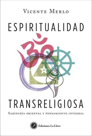 Espiritualidad transreligiosa. Sabiduría oriental y pensamiento integral