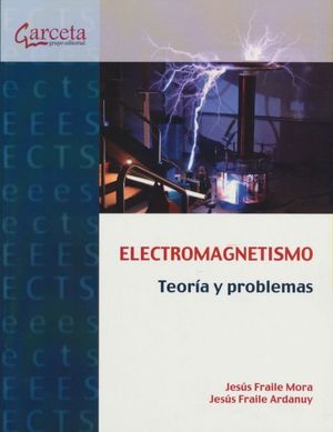 Electromagnetismo. Teoría y problemas