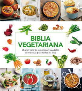 Biblia vegetariana. El gran libro de la nutrición saludable con recetas para todos los días / Pd.