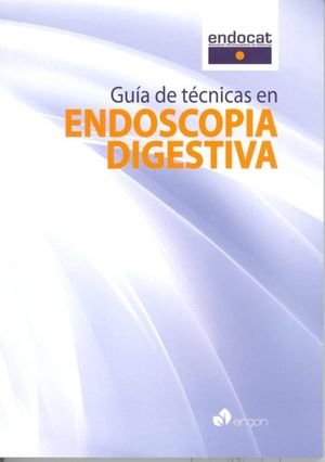 GUIA DE TECNICAS EN ENDOSCOPIA DIGESTIVA