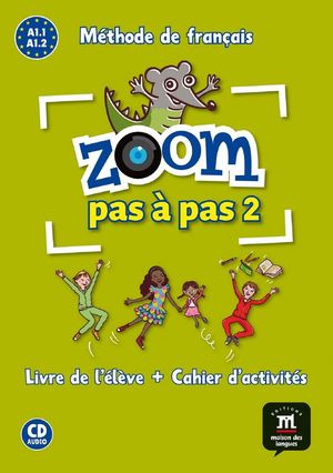 ZOOM PAS A PAS A1.1 - A1.2 LIVRE DE L ELEVE + CAHIER D ACTIVITES (INCLUYE CD)