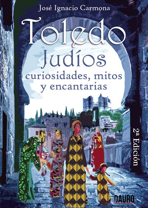 IBD - Toledo. Judios. Curiosidades, mitos y encantarÃ­as