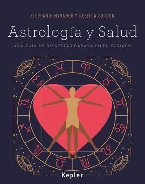 Astrología y salud. Una guía de bienestar basada en el zodiaco