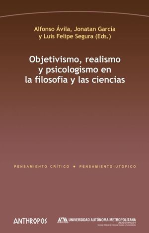 OBJETIVISMO REALISMO Y PSICOLOGISMO EN LA FILOSOFIA Y LAS CIENCIAS