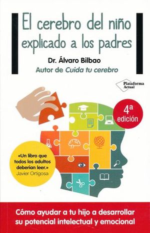 El cerebro del niño explicado a los padres. Cómo ayudar a tu hijo a desarrollar su potencial intelectual y emocional / 17 ed.