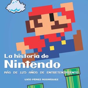 La historia de Nintendo. Más de 125 años de entretenimiento