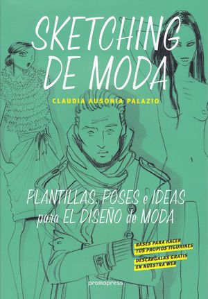 SKETCHING DE MODA. PLANTILLAS POSES E IDEAS PARA EL DISEÑO DE MODA