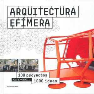 ARQUITECTURA EFIMERA. 100 PROYECTOS 1000 IDEAS / PD.