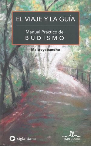 El viaje y la guía. Manual práctico de Budismo