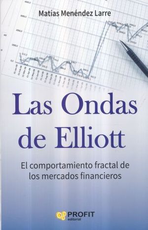 ONDAS DE ELLIOT, LAS. EL COMPORTAMIENTO FRACTAL DE LOS MERCADOS FINANCIEROS