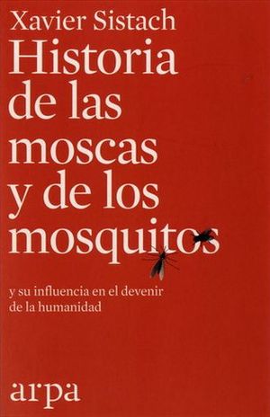 Historias de las moscas y de los mosquitos y su influencia en el devenir de la humanidad