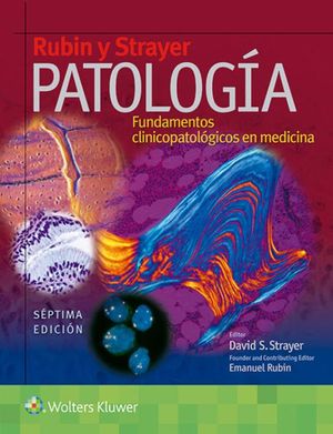 Rubin y Strayer. Patología. Fundamentos clinicopatológicos en medicina / 7 ed. / Pd.