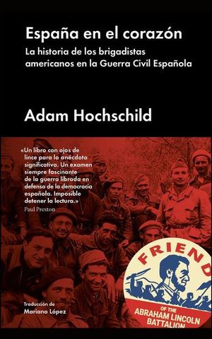 ESPAÑA EN EL CORAZON. LA HISTORIA DE LOS BRIGADISTAS AMERICANOS EN LA GUERRA CIVIL ESPAÑOLA / PD. (INCLUYE E-BOOK)