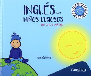 INGLES PARA NIÑOS CURIOSOS DE 2 A 3 AÑOS (INCLUYE AUDIO DESCARGABLE) / PD.