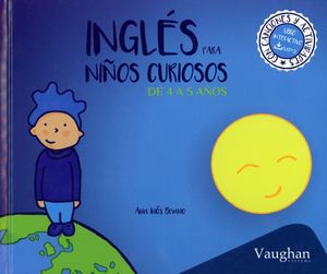 INGLES PARA NIÑOS CURIOSOS DE 4 A 5 AÑOS (INCLUYE AUDIO DESCARGABLE) / PD.