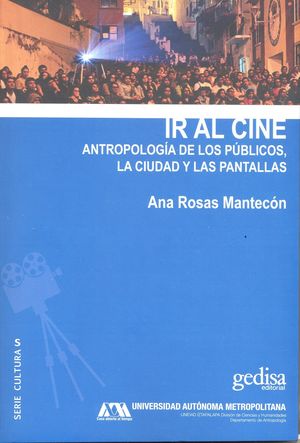 IR AL CINE. ANTROPOGIA DE LOS PUBLICOS LA CIUDAD Y LAS PANTALLAS