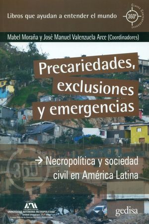 PRECARIEDADES EXCLUSIONES Y EMERGENCIAS. NECROPOLITICA Y SOCIEDAD CIVIL EN AMERICA LATINA