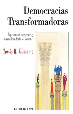 DEMOCRACIAS TRANSFORMADORAS. EXPERIENCIAS EMERGENTES Y ALTERNATIVAS DESDE LOS COMUNES