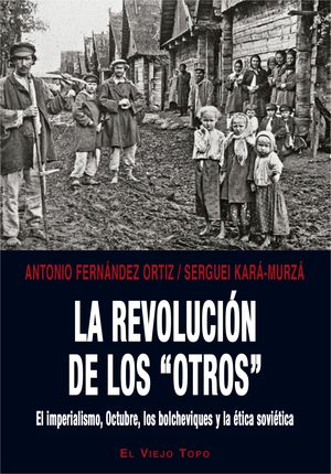 La revolución de los otros. El imperialismo, Octubre, los bolcheviques y la ética soviética