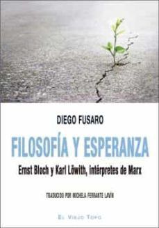 FILOSOFIA Y ESPERANZA. ERNST BLOCH Y KARL LOWITH INTERPRETES DE MARX