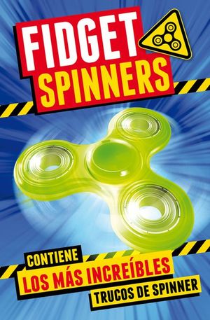 Fidget Spinners. Contiene los más increíbles trucos de Spinner