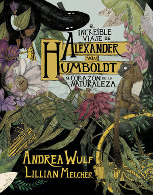Increíble viaje de Alexander von Humboldt al corazón de la naturaleza / Pd.