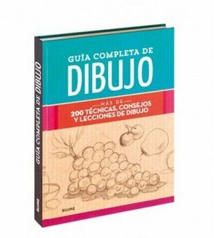 GUIA COMPLETA DE DIBUJO. MAS DE 200 TECNICAS CONSEJOS Y LECCIONES DE DIBUJO / PD.