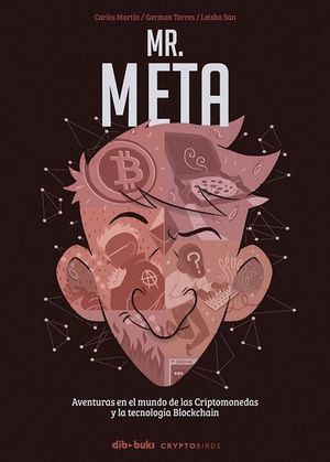 Mr. Meta. Aventuras en el mundo de las Criptomonedas y la tecnología Blockchain