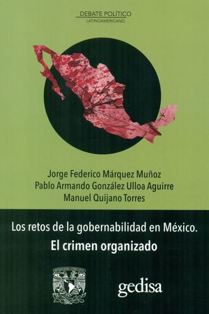 RETOS DE LA GOBERNABILIDAD EN MEXICO, LOS. EL CRIMEN ORGANIZADO