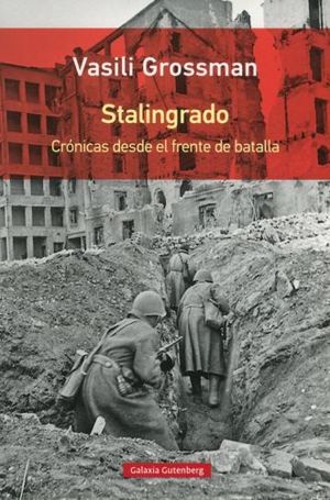 Stalingrado. Crónicas desde el frente de batalla