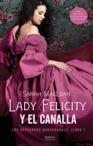 Lady Felicity y el canalla / Los bastardos Bareknuckle / Libro 1
