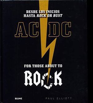 ACDC FOR THOSE ABOUT TO ROCK. DESDE LOS INICIOS HASTA ROCK OR BUST / PD.